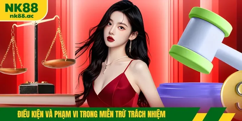 Điều kiện và phạm vi trong miễn trừ trách nhiệm 