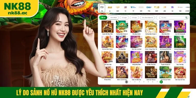 Lý do sảnh nổ hũ NK88 được yêu thích nhất hiện nay